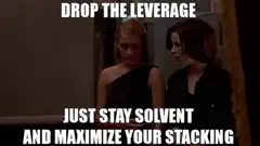 Drop the leverage just stay solvent
