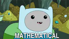 Finn the Human says Mathematical