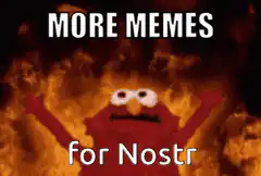 Elmo in flames with text 'MORE MEMES for Nostr'
