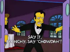 Say it Frenchy say chowdah