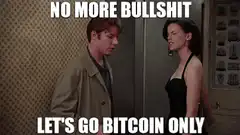 No More Bullshit Let's Go Bitcoin Only