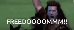 William Wallace screaming FREEDOOOOMMMM