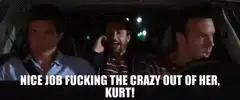 Nice job fucking the crazy out of her, Kurt!
