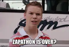 Zapathon is over I got so zapped