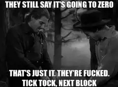 Tick Tock Next Block They're Fucked