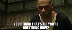 Laurence Fishburne Your Think That's Air You're Breathing Now
