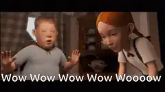 Wow Wow Wow Wow Woooow