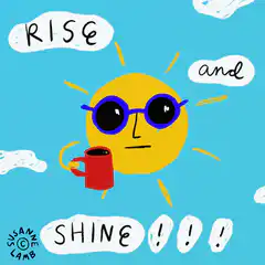 sun rise and shine