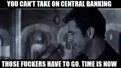 You Can't Take On Central Banking Meme