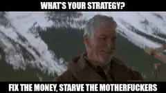 Fix the Money, Starve the Motherfuckers