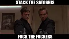 Stack the Satoshis Fuck the Fuckers