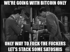 We're Going With Bitcoin Only Meme