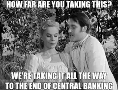 How far are you taking this central banking