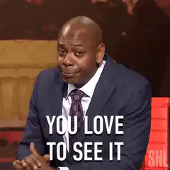 Dave Chappelle You Love To See It