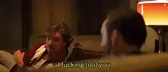 I fucking told you