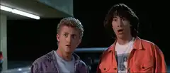 Bill and Ted say woah