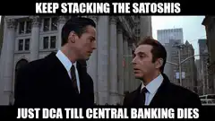 Keep Stacking the Satoshis Just DCA Till Central Banking Dies