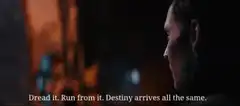Destiny arrives all the same