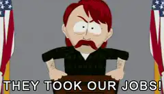 They Took Our Jobs!