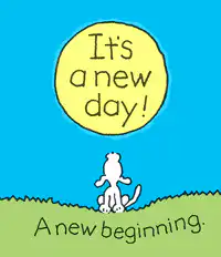 It's a new day! A new beginning.