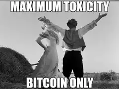 Maximum Toxicity Bitcoin Only