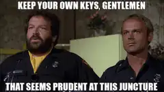 Keep Your Own Keys Gentlemen That Seems Prudent