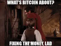 What's Bitcoin About Fixing the Money Lad