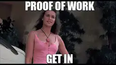 Proof of Work Get In