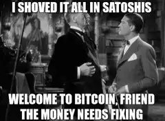 I Shoved It All In Satoshis Welcome To Bitcoin Friend