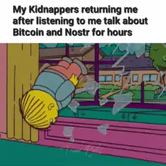 My Kidnappers returning me after listening to me talk about Bitcoin and Nostr for hours