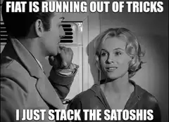 Fiat is running out of tricks I just stack the satoshis