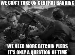 We Can't Take On Central Banking We Need More Bitcoin Plebs