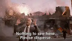 Nothing to see here please disperse