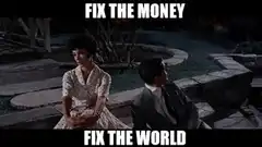 Fix the Money Fix the World