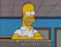 Homer Simpson stepped over the line
