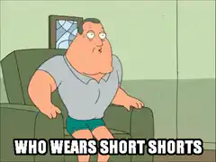 Who Wears Short Shorts I Wear Short Shorts