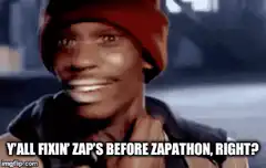 Y'all fixin' Zap's before Zapathon right