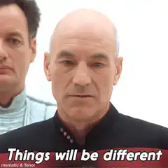 Captain Picard Things will be different