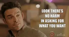 Look there's no harm in asking for what you want