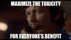 Maximize the Toxicity Meme