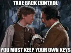 Take Back Control You Must Keep Your Own Keys