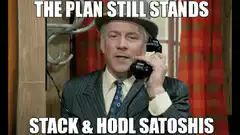 The Plan Still Stands Stack and HODL Satoshis