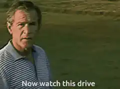 George W Bush Now Watch This Drive