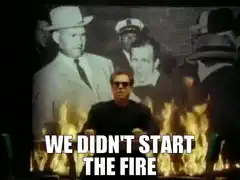 We Didn't Start The Fire