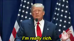 Donald Trump I'm really rich