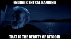 Ending Central Banking That Is The Beauty Of Bitcoin