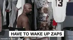 Have to wake up Zaps