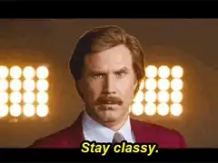 Ron Burgundy Stay Classy