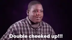 Double cheeked up!!!