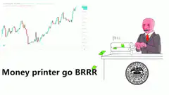 Money printer go BRRR
